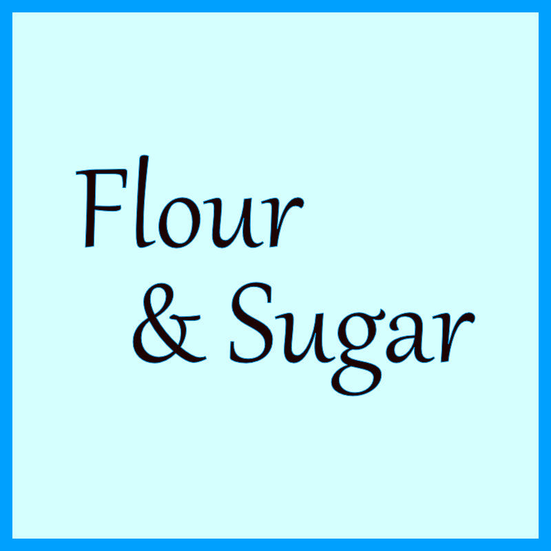Flour & Sugar