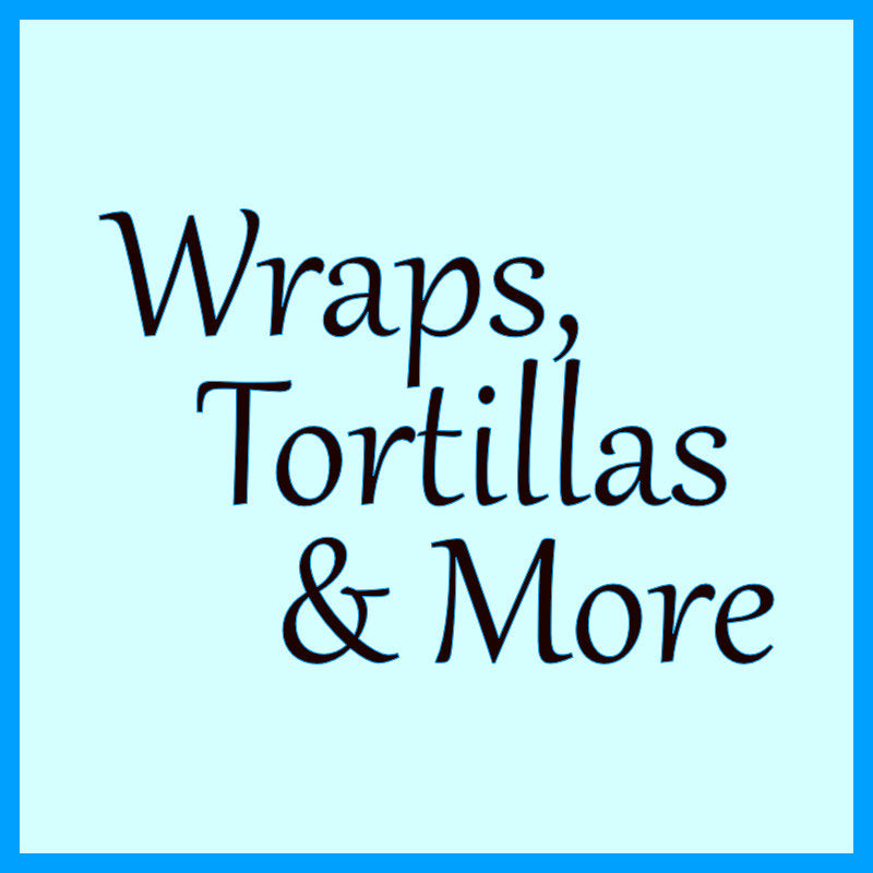 Wraps, Tortillas & More